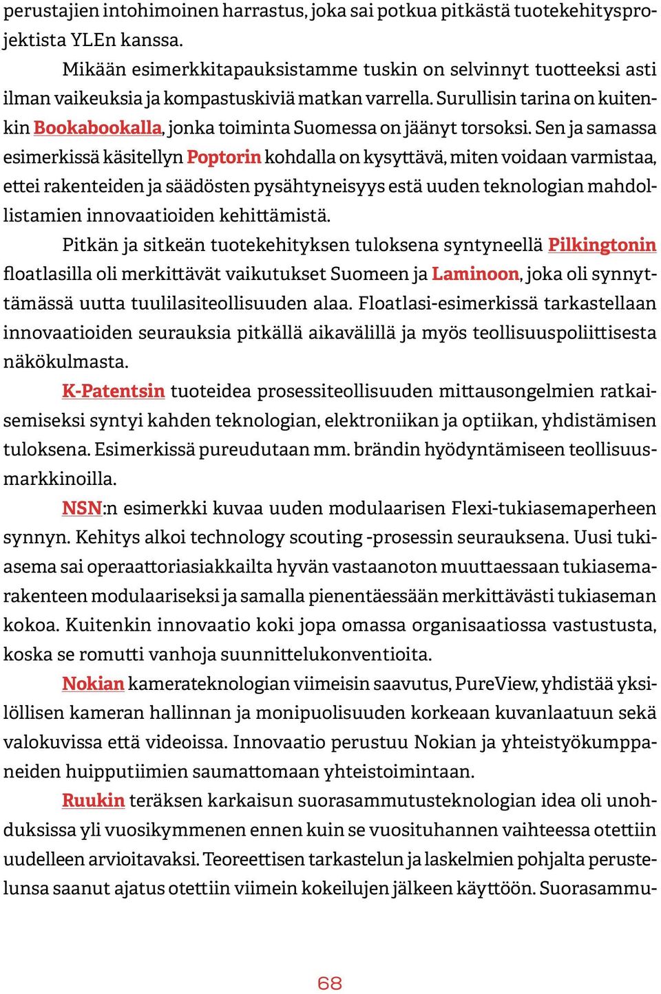 Surullisin tarina on kuitenkin Bookabookalla, jonka toiminta Suomessa on jäänyt torsoksi.