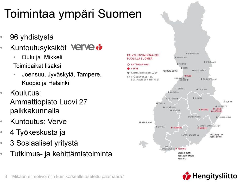 Luovi 27 paikkakunnalla Kuntoutus: Verve 4 Työkeskusta ja 3 Sosiaaliset yritystä