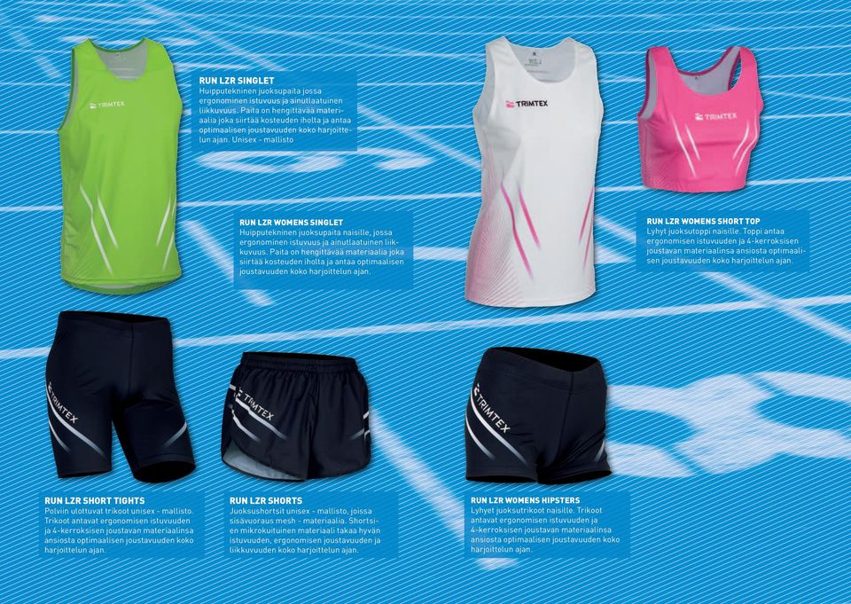 Unisex - mallisto RUN LZR WOMENS SINGLET Huipputekninen juoksupaita naisille, jossa ergonominen istuvuus ja ainutlaatuinen liikkuvuus.  RUN LZR WOMENS SHORT TOP Lyhyt juoksutoppi naisille.