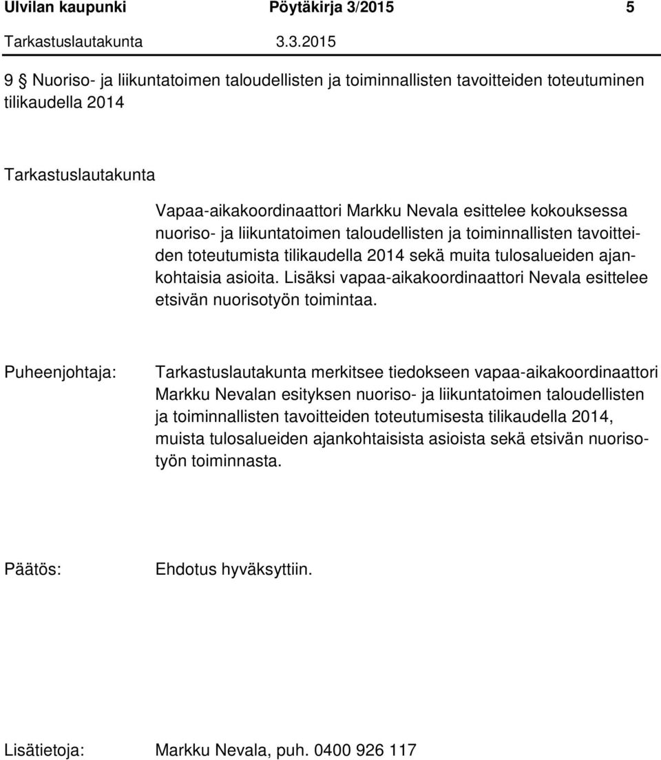 Lisäksi vapaa-aikakoordinaattori Nevala esittelee etsivän nuorisotyön toimintaa.