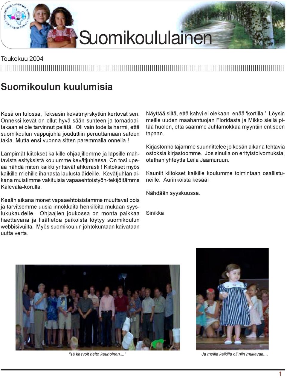 Lämpimät kiitokset kaikille ohjaajillemme ja lapsille mahtavista esityksistä koulumme kevätjuhlassa. On tosi upeaa nähdä miten kaikki yrittävät ahkerasti!