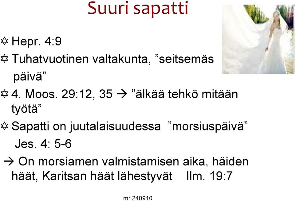 29:12, 35 älkää tehkö mitään työtä Sapatti on