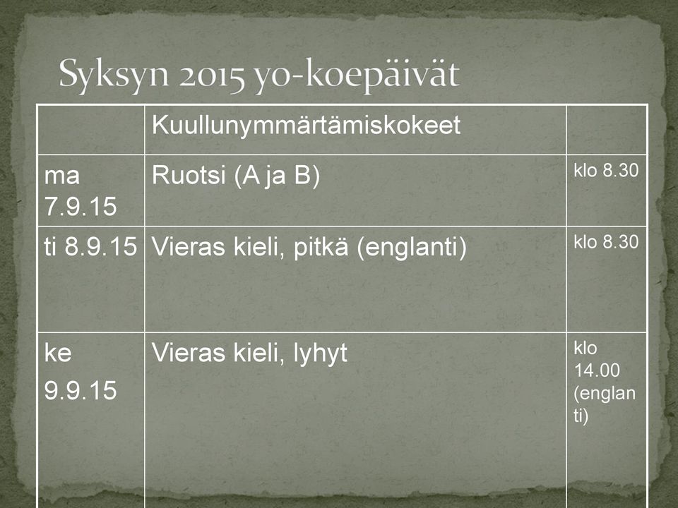 15 Vieras kieli, pitkä (englanti) klo 8.