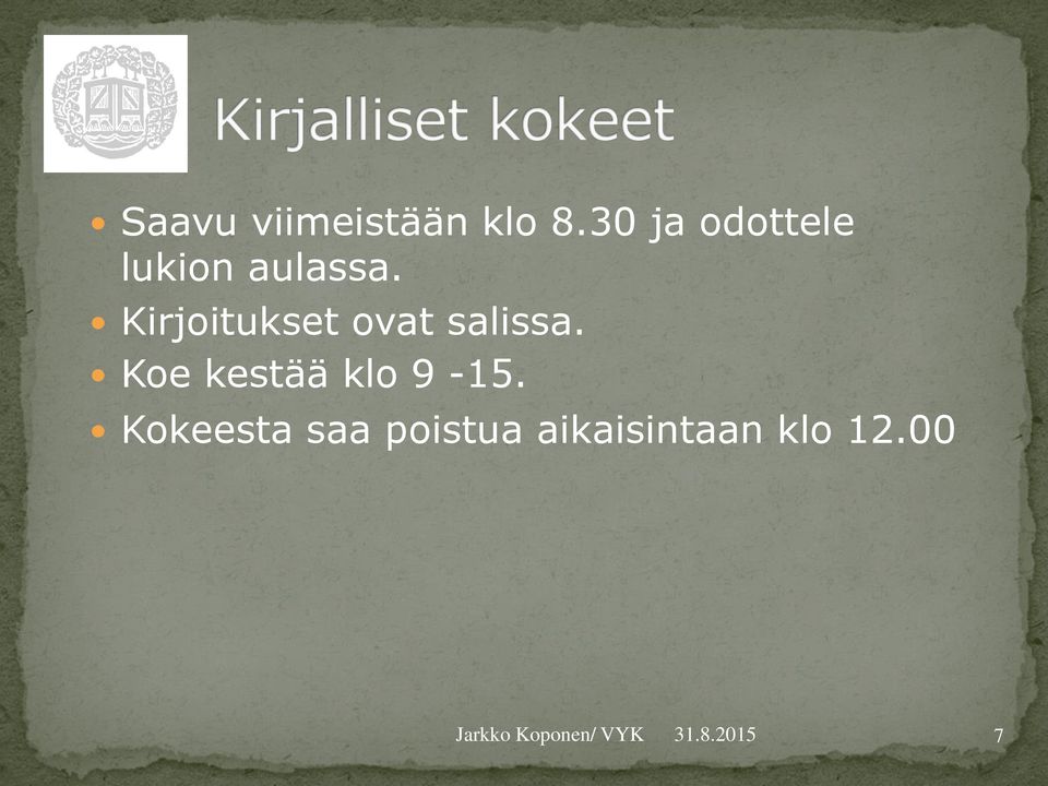 Kirjoitukset ovat salissa.