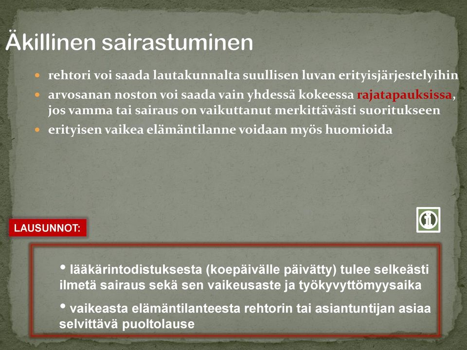 elämäntilanne voidaan myös huomioida LAUSUNNOT: lääkärintodistuksesta (koepäivälle päivätty) tulee selkeästi ilmetä