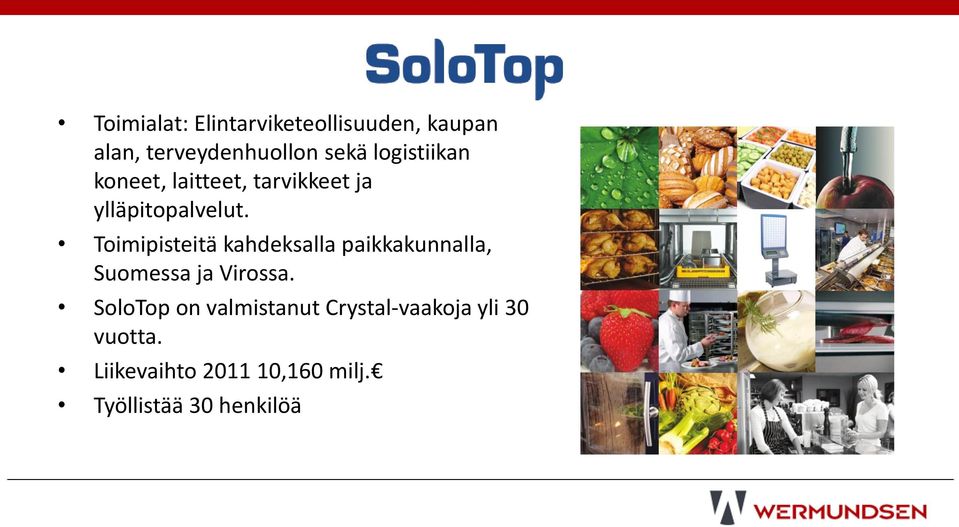 Toimipisteitä kahdeksalla paikkakunnalla, Suomessa ja Virossa.