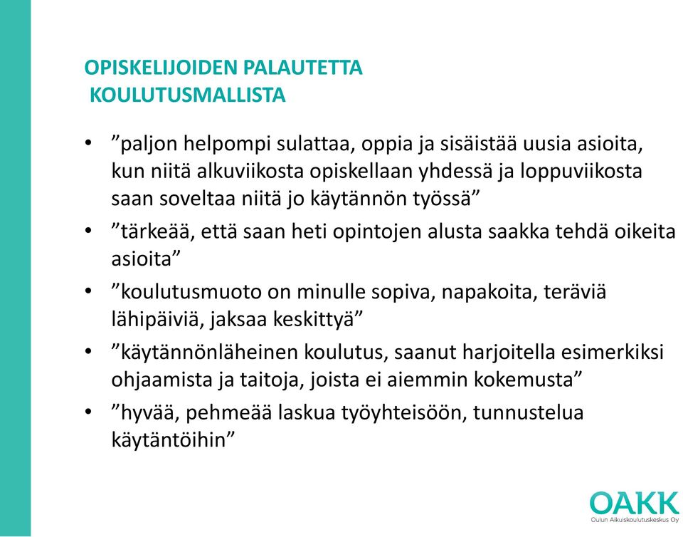 oikeita asioita koulutusmuoto on minulle sopiva, napakoita, teräviä lähipäiviä, jaksaa keskittyä käytännönläheinen koulutus,