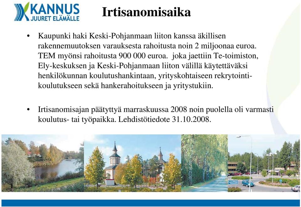 joka jaettiin Te-toimiston, Ely-keskuksen ja Keski-Pohjanmaan liiton välillä käytettäväksi henkilökunnan koulutushankintaan,