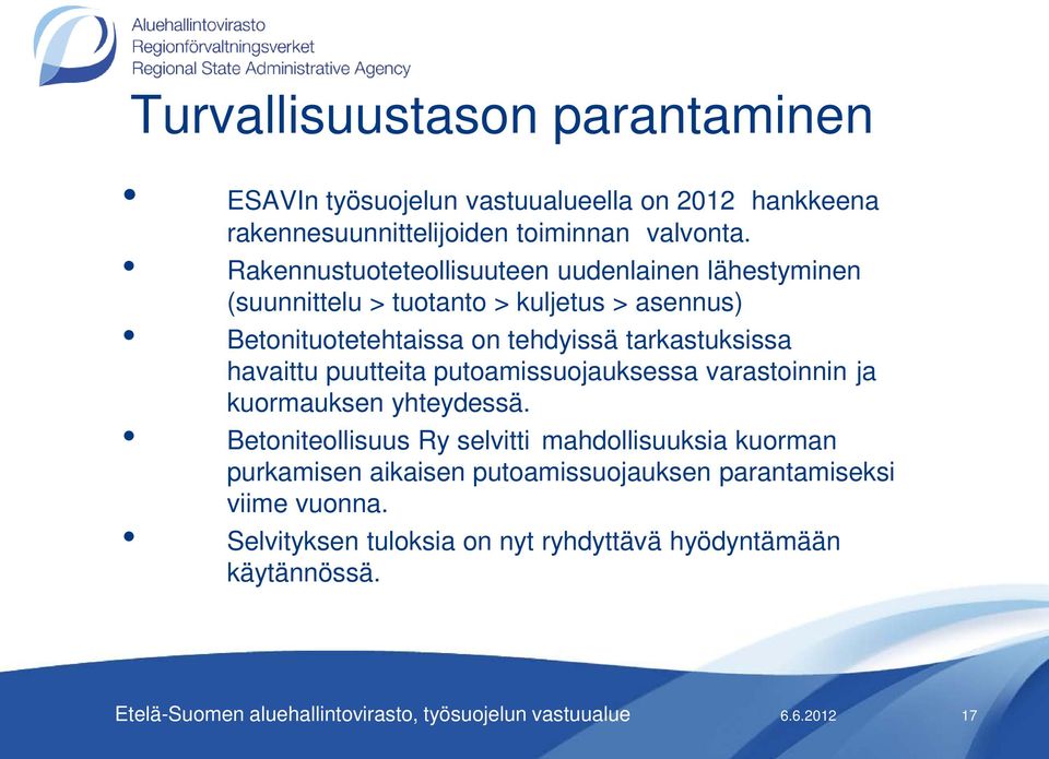 havaittu puutteita putoamissuojauksessa varastoinnin ja kuormauksen yhteydessä.