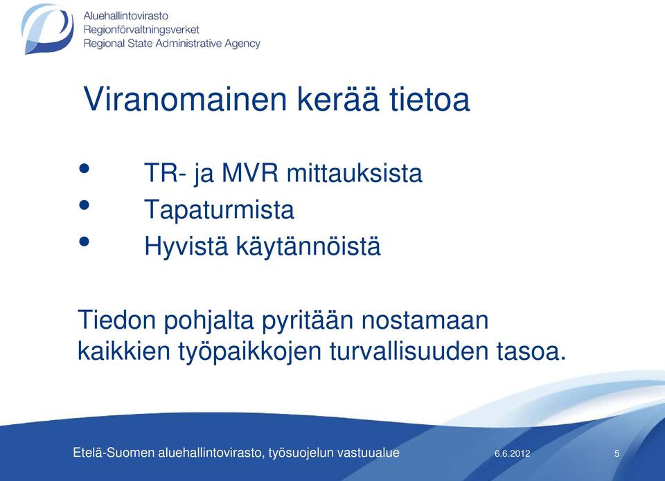 pyritään nostamaan kaikkien työpaikkojen turvallisuuden