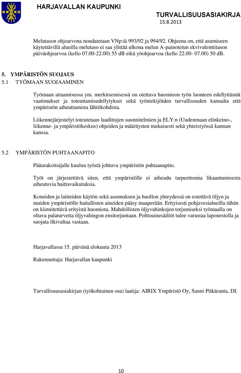 00) 50 db. 5. YMPÄRISTÖN SUOJAUS 5.1 TYÖMAAN SUOJAAMINEN Työmaan aitaamisessa ym.