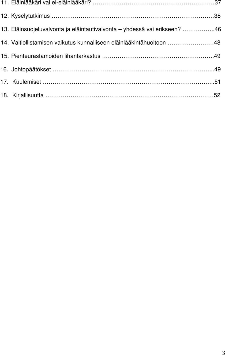 Valtiollistamisen vaikutus kunnalliseen eläinlääkintähuoltoon 48 15.