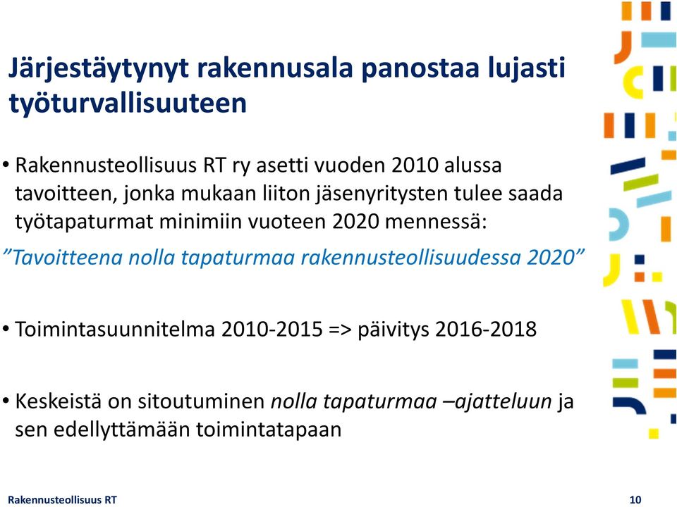 mennessä: Tavoitteena nolla tapaturmaa rakennusteollisuudessa 2020 Toimintasuunnitelma 2010 2015 => päivitys