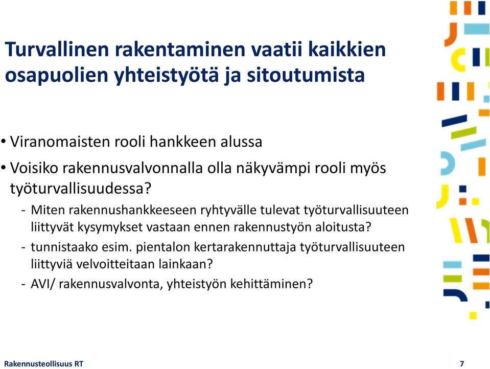 Miten rakennushankkeeseen ryhtyvälle tulevat työturvallisuuteen liittyvät kysymykset vastaan ennen rakennustyön aloitusta?