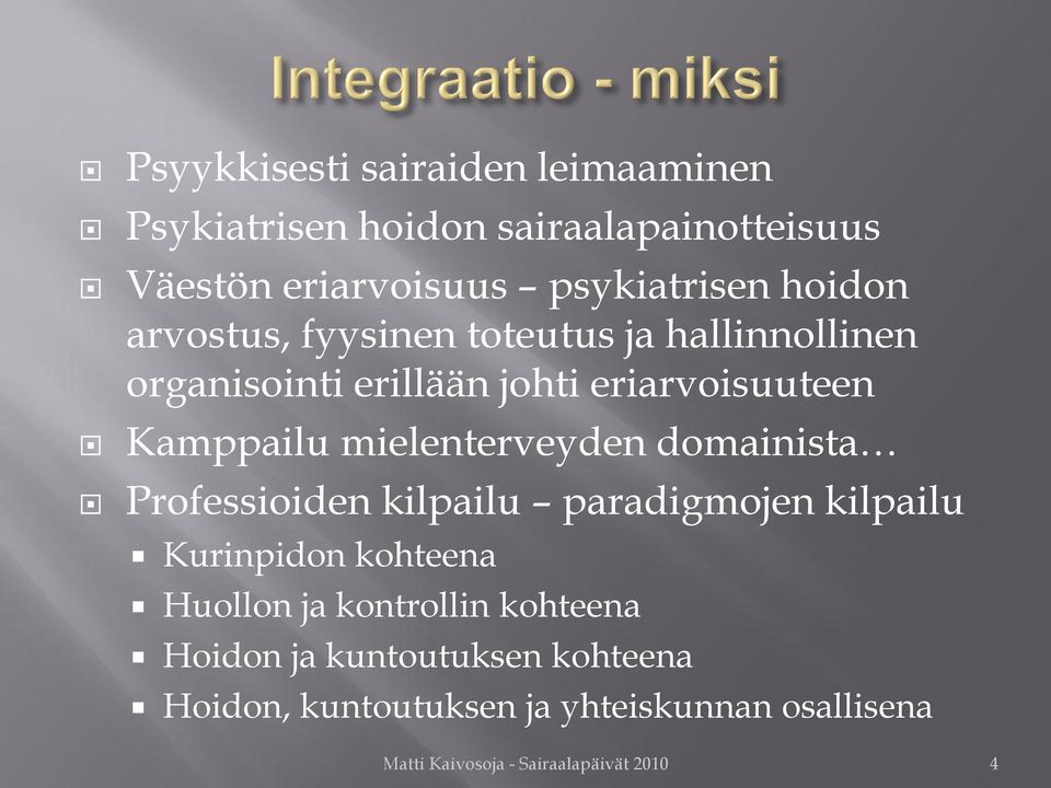 mielenterveyden domainista Professioiden kilpailu paradigmojen kilpailu Kurinpidon kohteena Huollon ja kontrollin