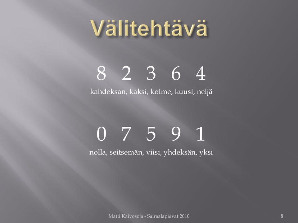 seitsemän, viisi, yhdeksän, yksi