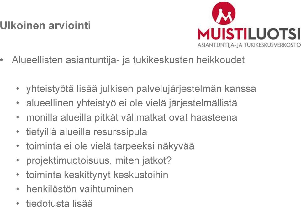 pitkät välimatkat ovat haasteena tietyillä alueilla resurssipula toiminta ei ole vielä tarpeeksi