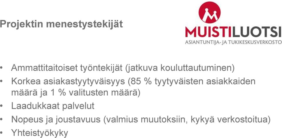 asiakkaiden määrä ja 1 % valitusten määrä) Laadukkaat palvelut