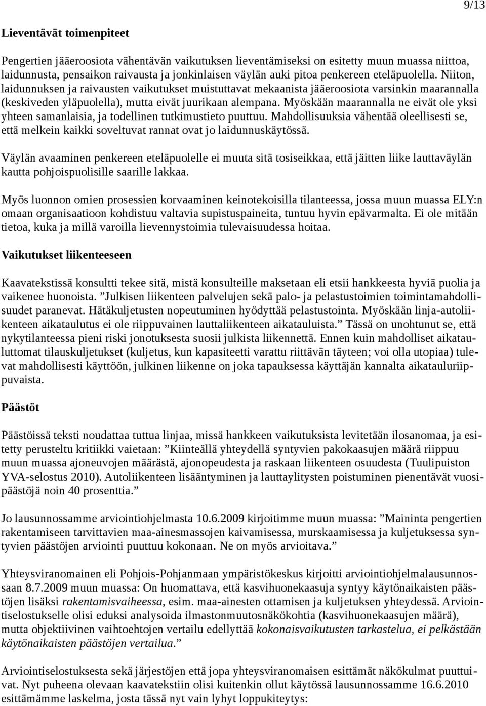 Myöskään maarannalla ne eivät ole yksi yhteen samanlaisia, ja todellinen tutkimustieto puuttuu.