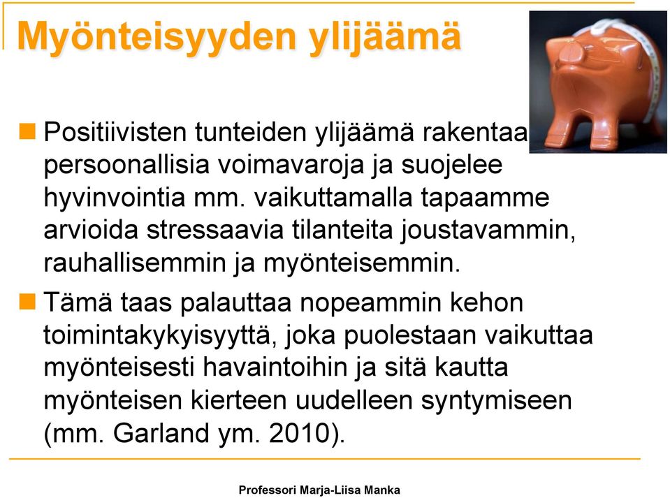 vaikuttamalla tapaamme arvioida stressaavia tilanteita joustavammin, rauhallisemmin ja myönteisemmin.