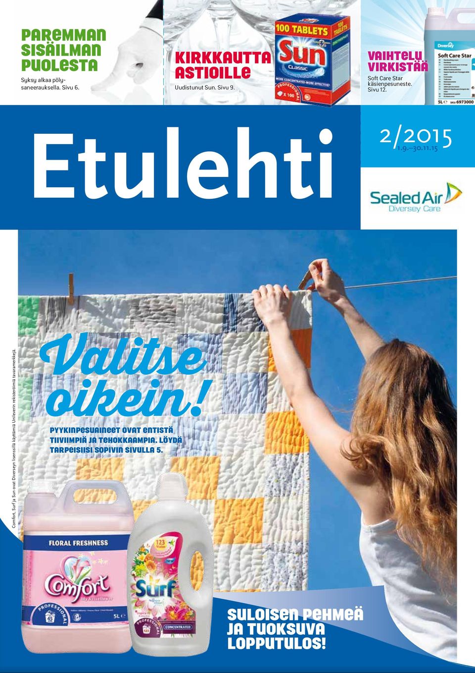 15 Comfort, Surf ja Sun ovat Diverseyn lisenssillä käyttämiä Unileverin rekisteröimiä tavaramerkkejä.