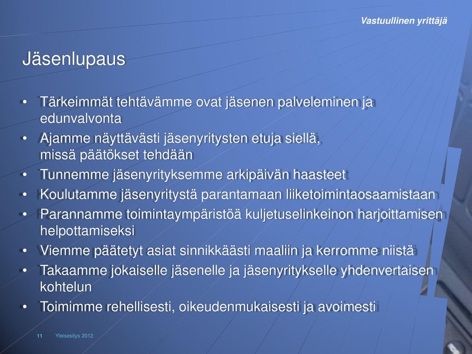 toimintaympäristöä kuljetuselinkeinon harjoittamisen helpottamiseksi Viemme päätetyt asiat sinnikkäästi maaliin ja kerromme niistä Takaamme