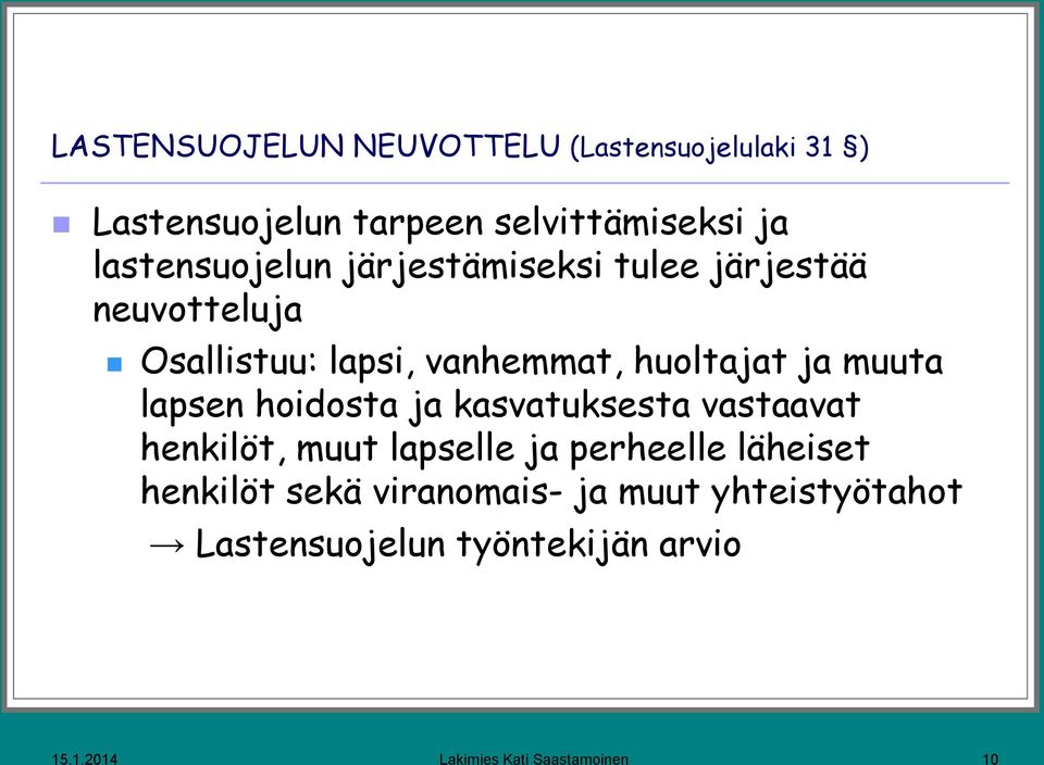 muuta lapsen hoidosta ja kasvatuksesta vastaavat henkilöt, muut lapselle ja perheelle läheiset