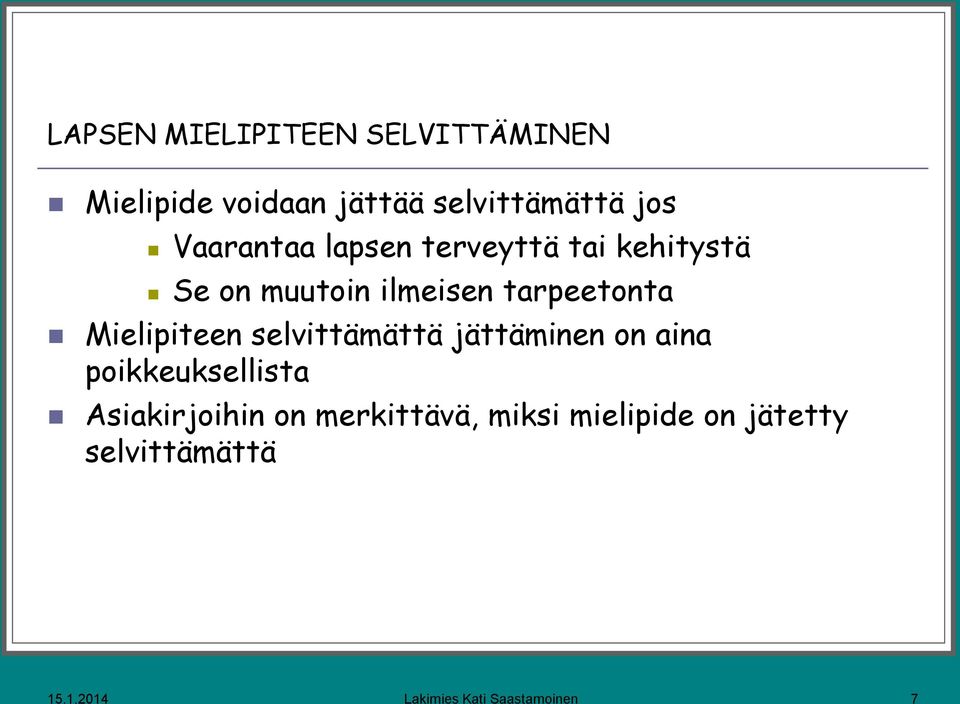 Mielipiteen selvittämättä jättäminen on aina poikkeuksellista Asiakirjoihin on