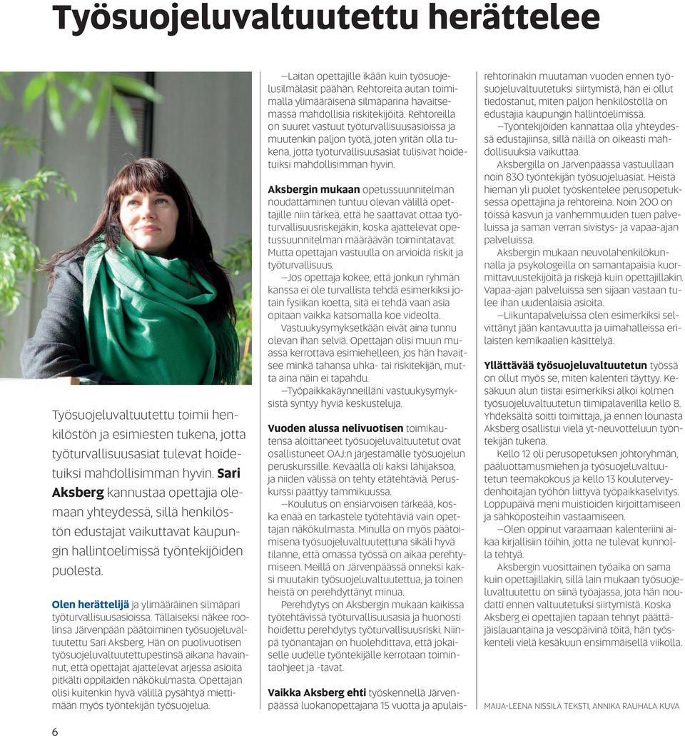 Olen herättelijä ja ylimääräinen silmäpari työturvallisuusasioissa. Tällaiseksi näkee roolinsa Järvenpään päätoiminen työsuojeluvaltuutettu Sari Aksberg.