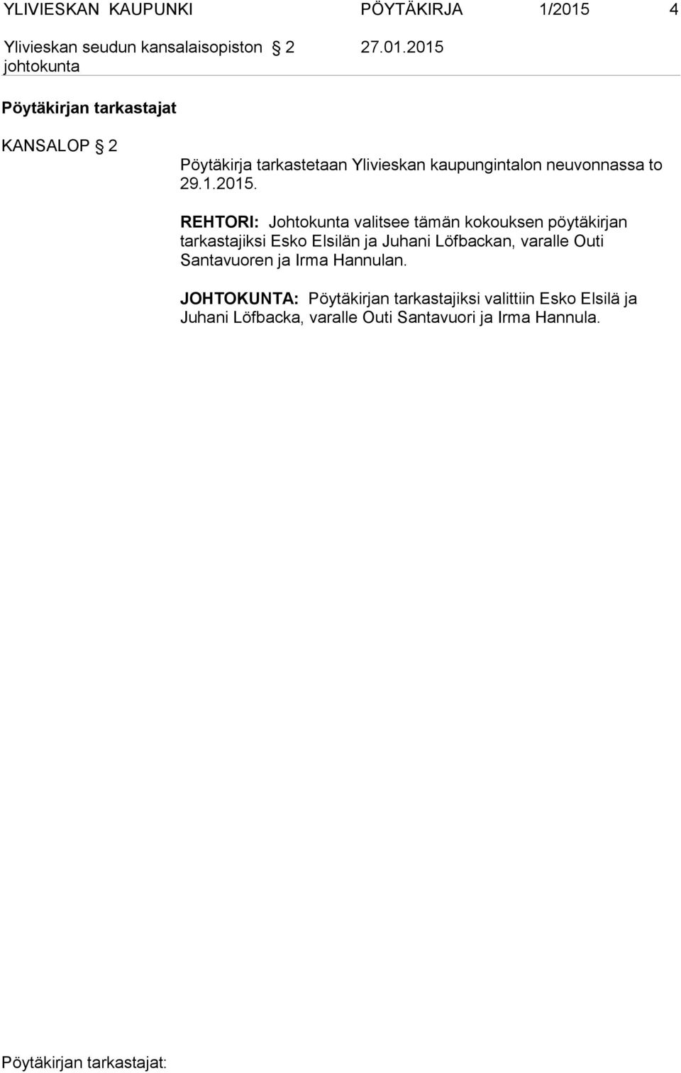 2015 Pöytäkirjan tarkastajat KANSALOP 2 Pöytäkirja tarkastetaan Ylivieskan kaupungintalon neuvonnassa to 29.