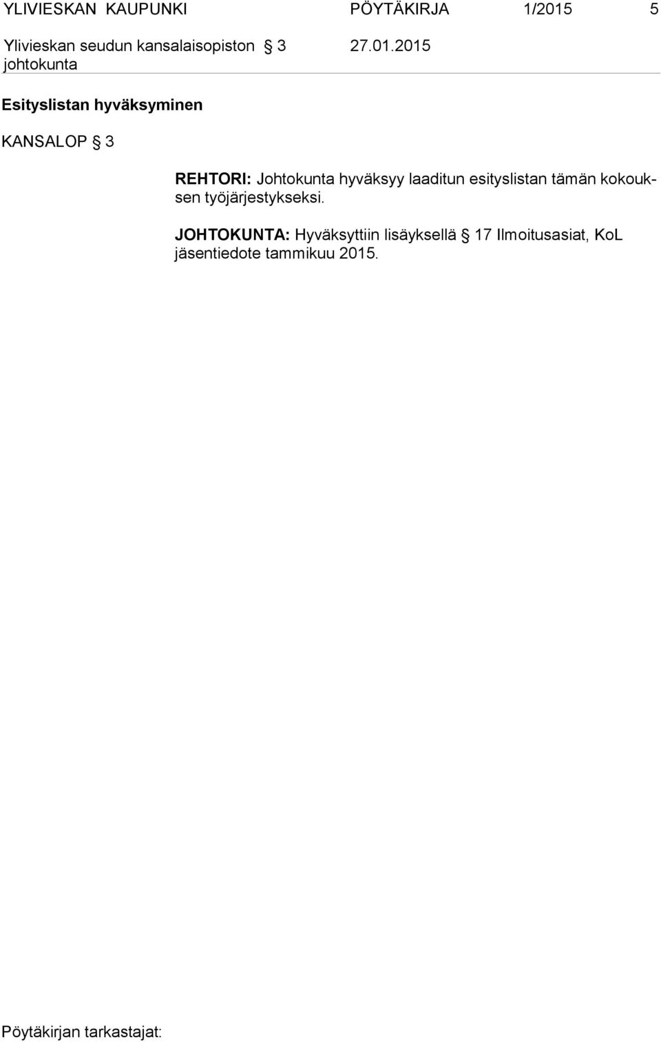 2015 Esityslistan hyväksyminen KANSALOP 3 REHTORI: Johtokunta