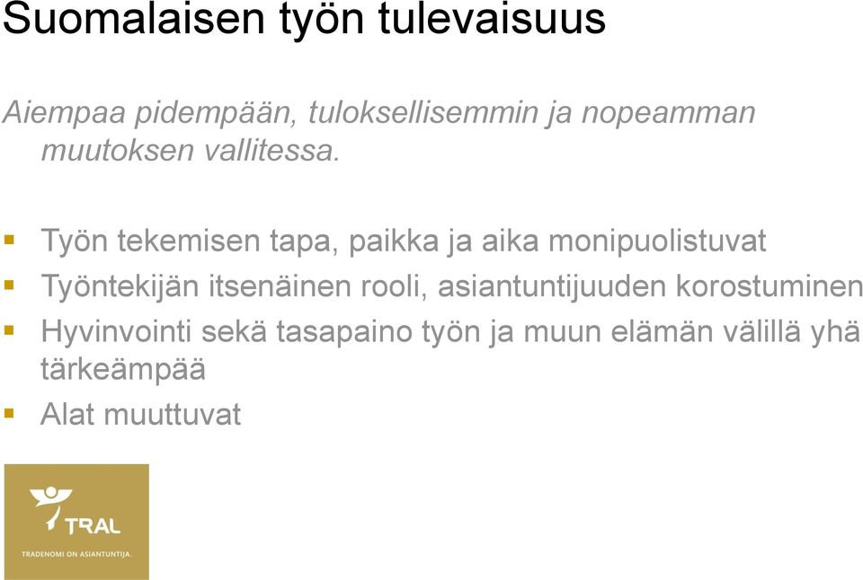 Työn tekemisen tapa, paikka ja aika monipuolistuvat Työntekijän