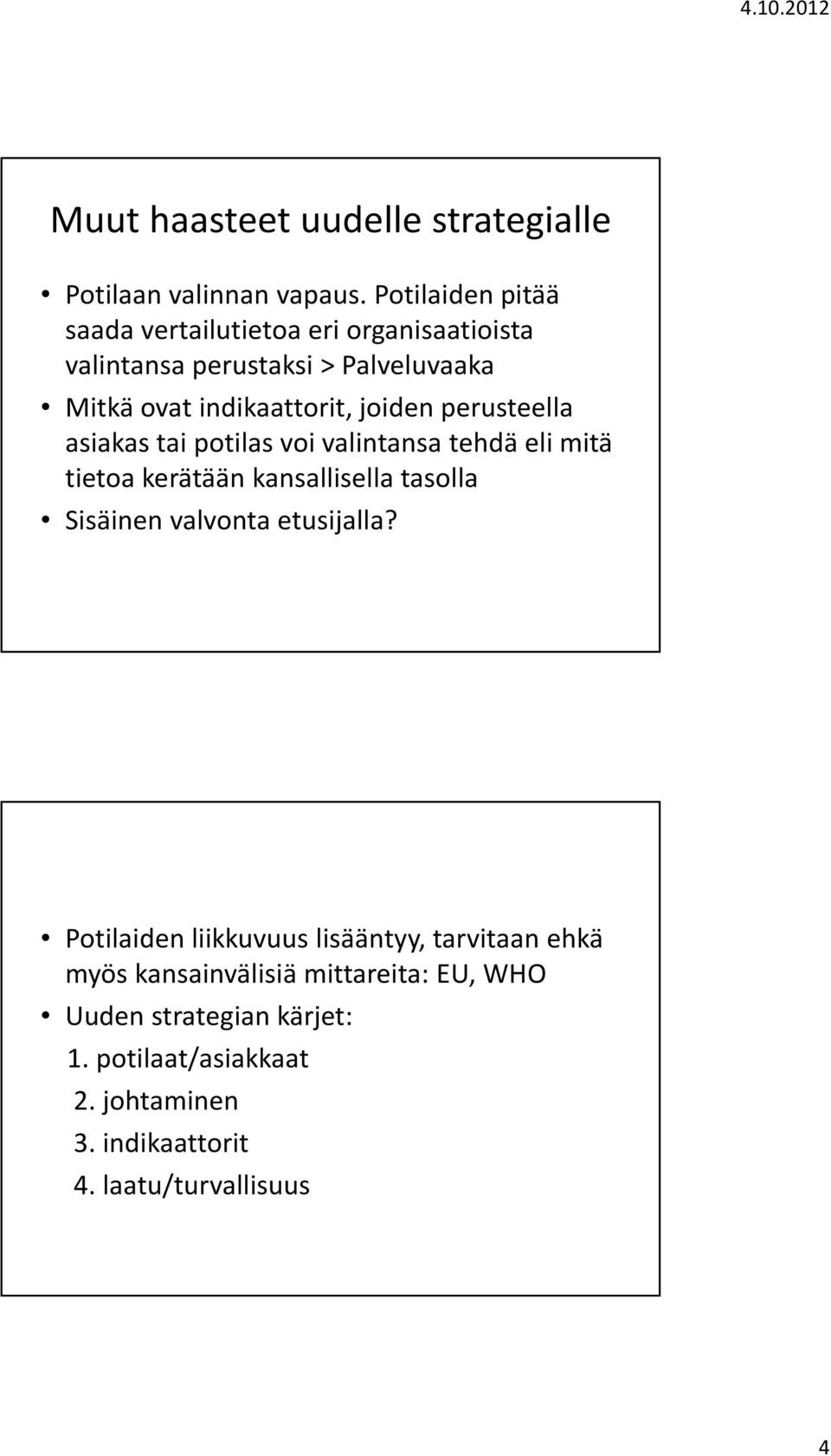 joiden perusteella asiakas tai potilas voi valintansa tehdä eli mitä tietoa kerätään kansallisella tasolla Sisäinen valvonta