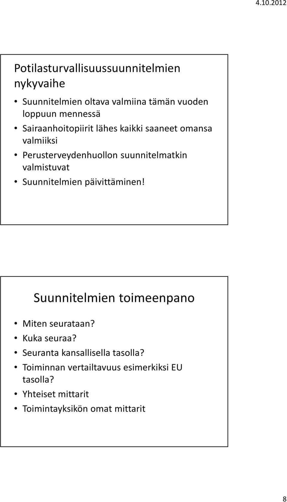 valmistuvat Suunnitelmien päivittäminen! Suunnitelmien toimeenpano Miten seurataan? Kuka seuraa?