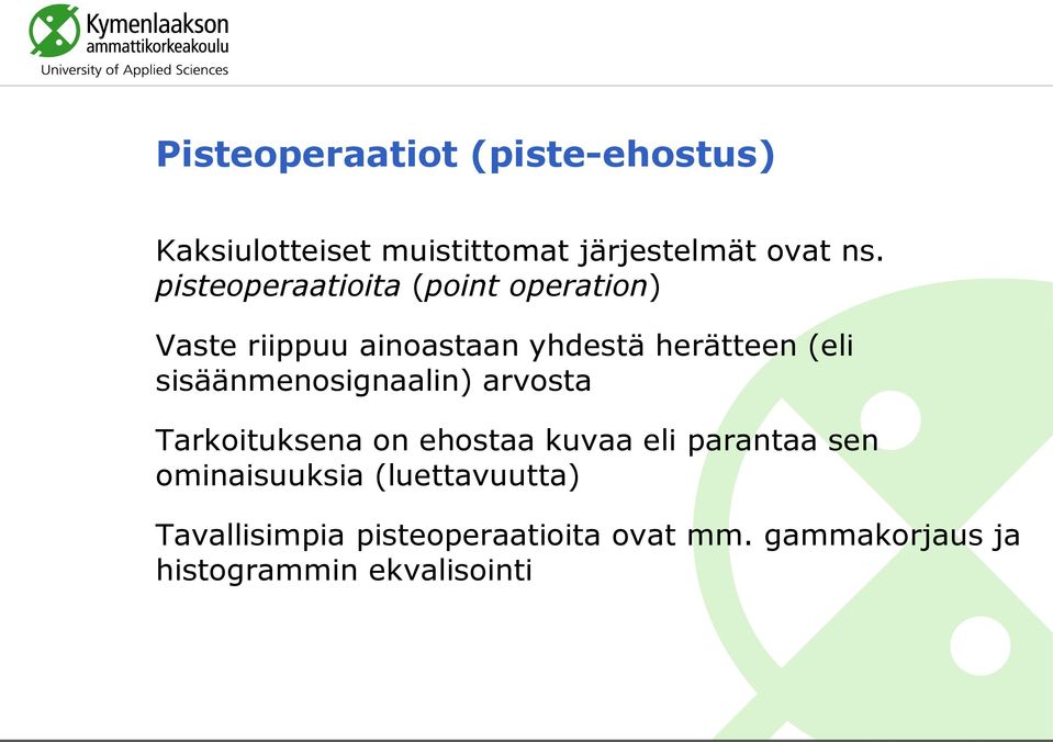 sisäänmenosignaalin) arvosta Tarkoituksena on ehostaa kuvaa eli parantaa sen