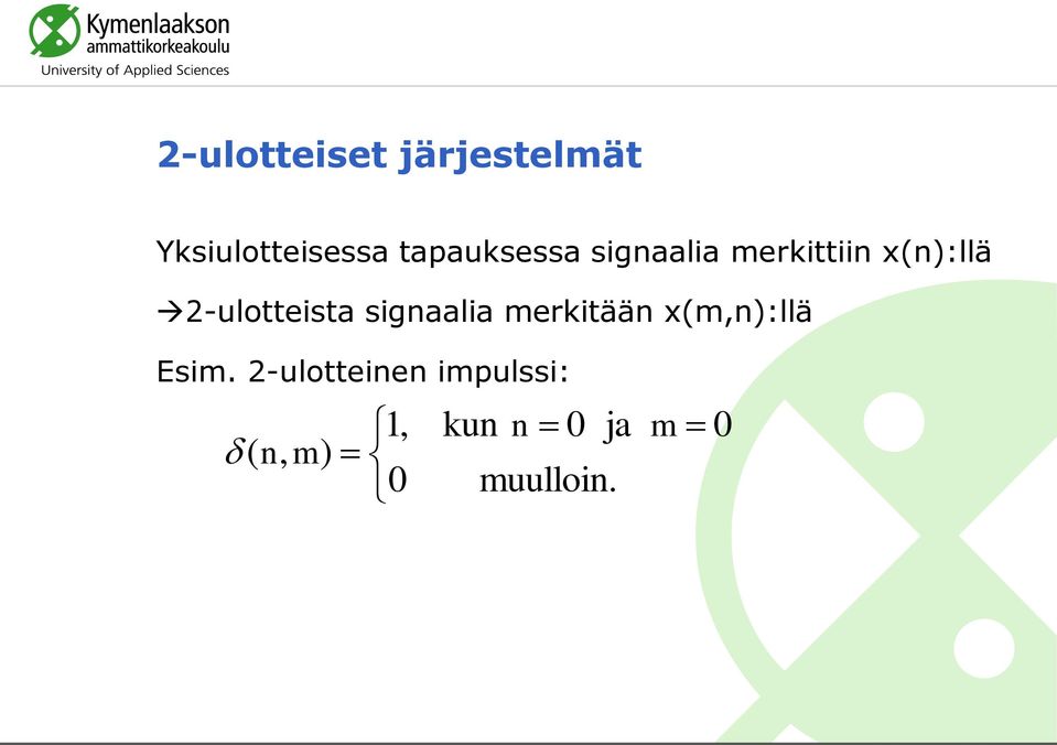 2-ulotteista signaalia merkitään x(m,n):llä Esim.