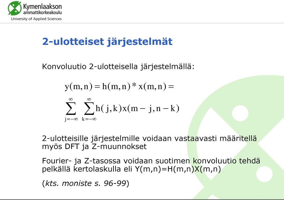 vastaavasti määritellä myös DFT ja Z-muunnokset Fourier- ja Z-tasossa voidaan