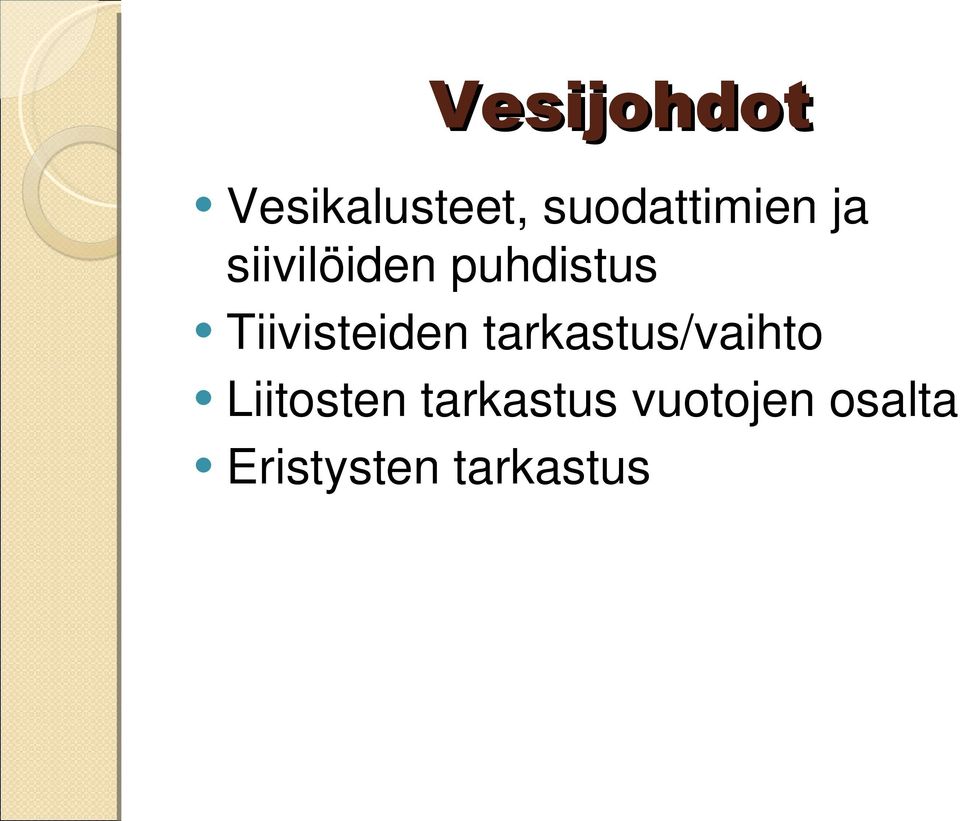 Tiivisteiden tarkastus/vaihto