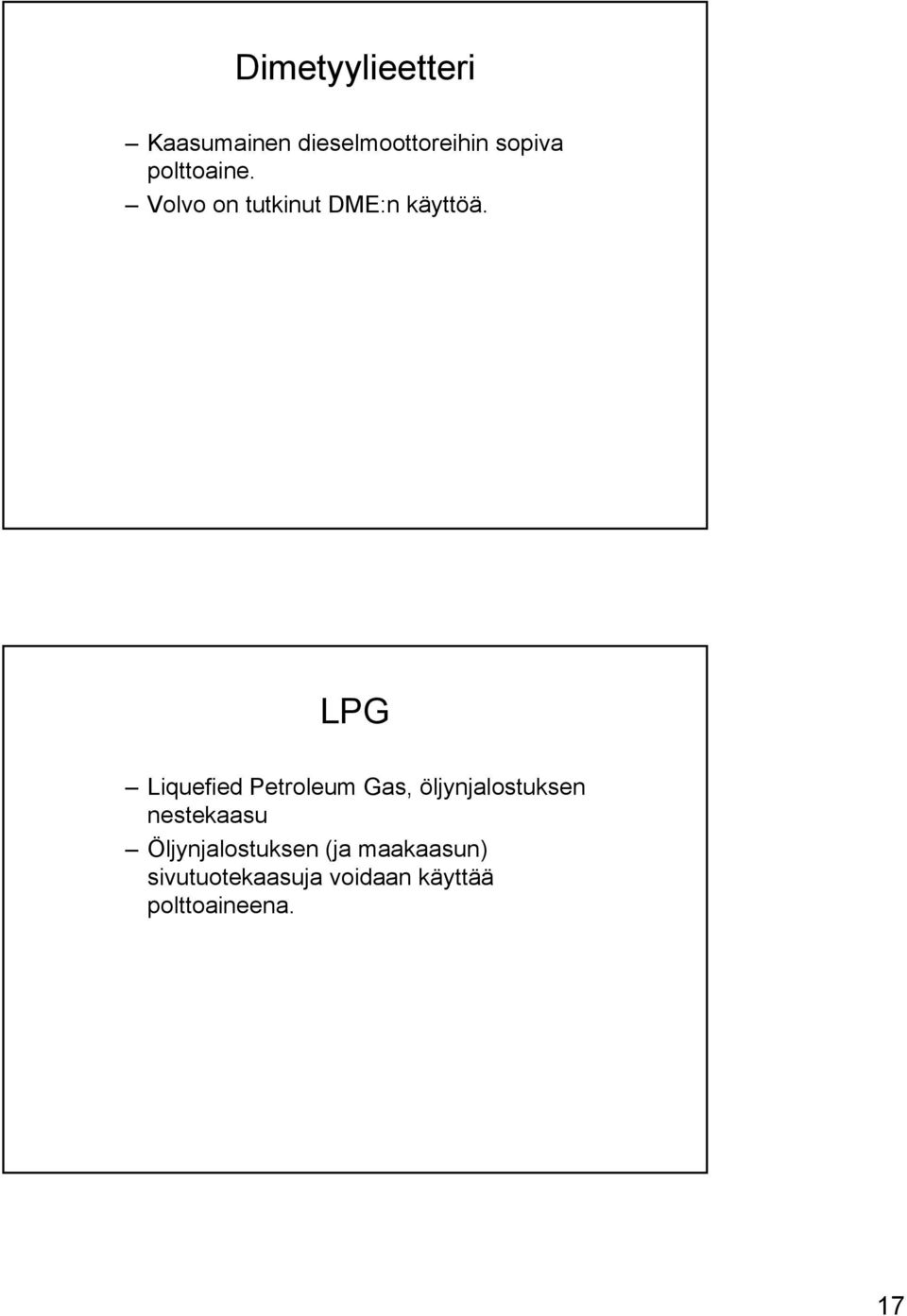 LPG Liquefied Petroleum Gas, öljynjalostuksen nestekaasu