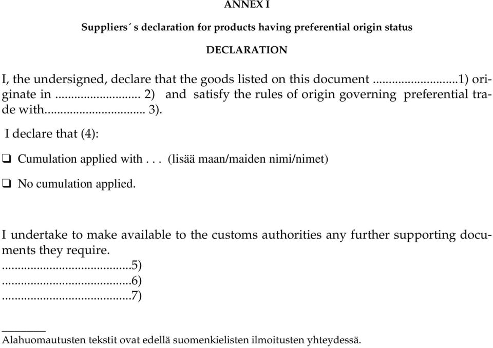 I declare that (4): Cumulation applied with... (lisää maan/maiden nimi/nimet) No cumulation applied.