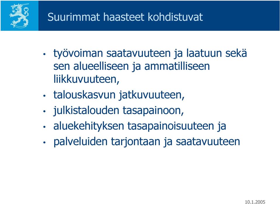 talouskasvun jatkuvuuteen, julkistalouden tasapainoon,