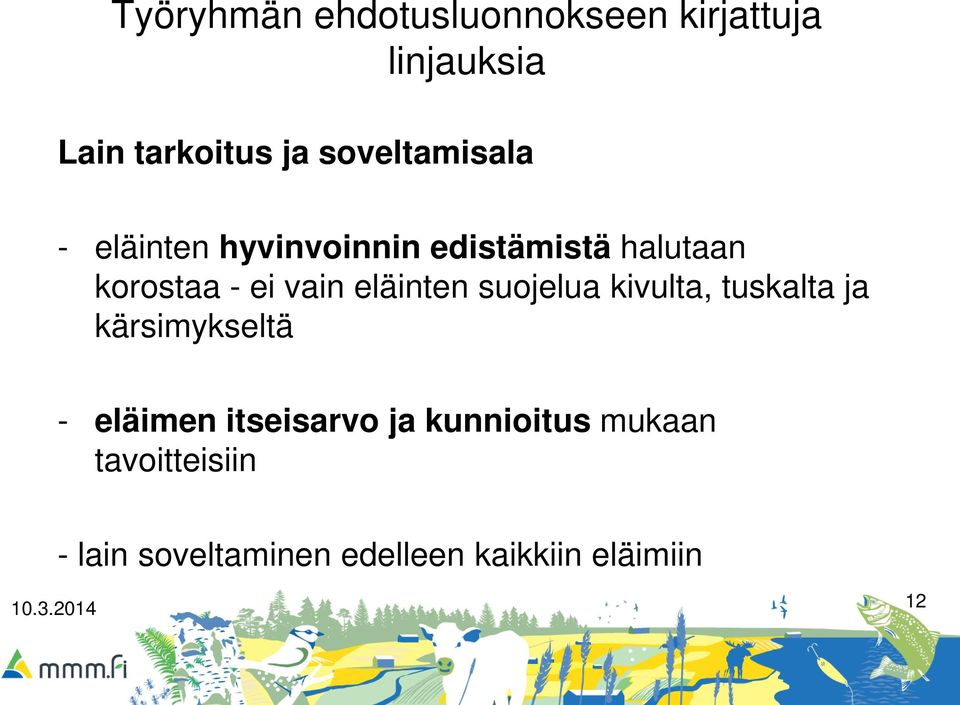 vain eläinten suojelua kivulta, tuskalta ja kärsimykseltä - eläimen