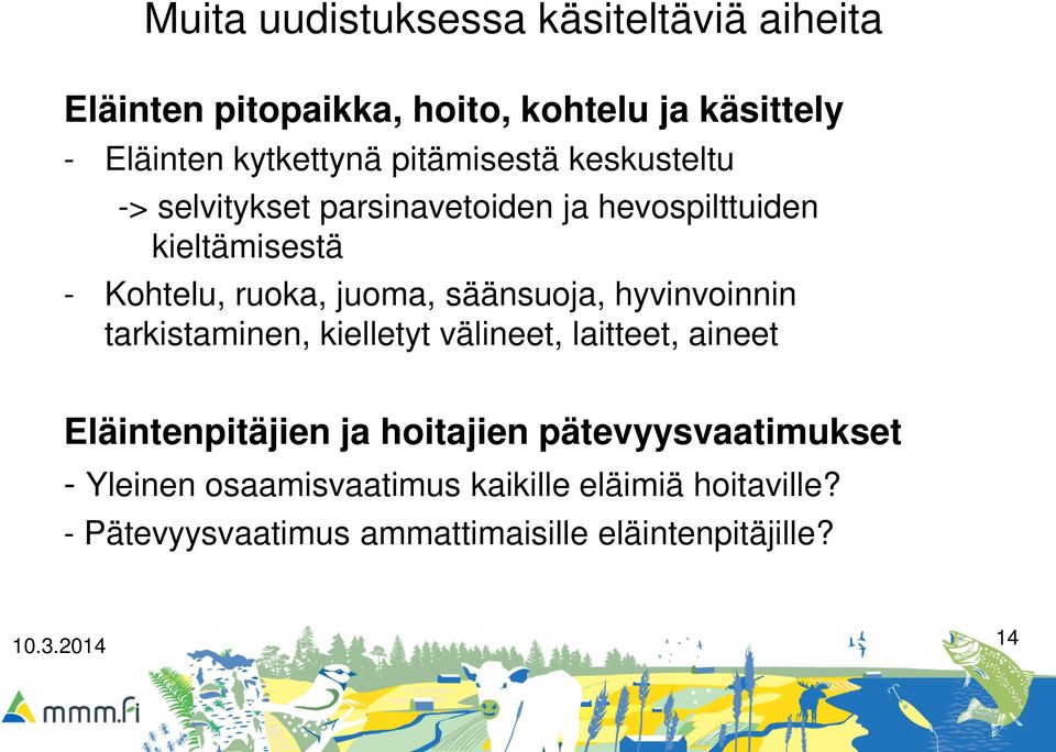 säänsuoja, hyvinvoinnin tarkistaminen, kielletyt välineet, laitteet, aineet Eläintenpitäjien ja hoitajien