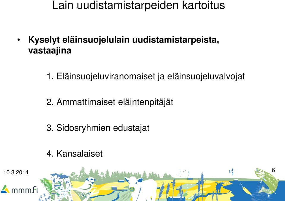 Eläinsuojeluviranomaiset ja eläinsuojeluvalvojat 2.