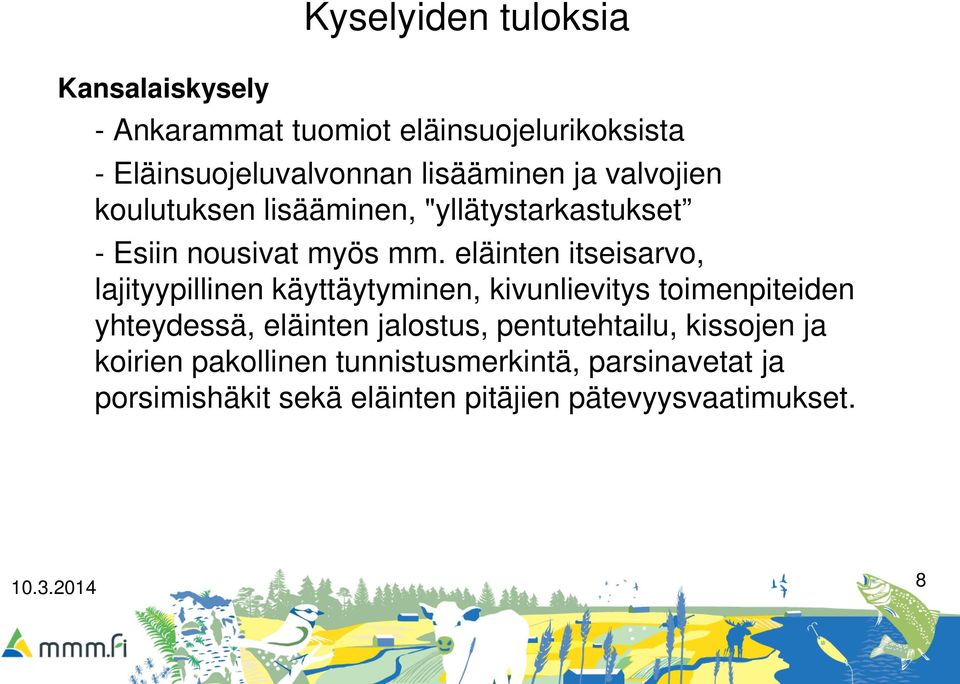 eläinten itseisarvo, lajityypillinen käyttäytyminen, kivunlievitys toimenpiteiden yhteydessä, eläinten jalostus,