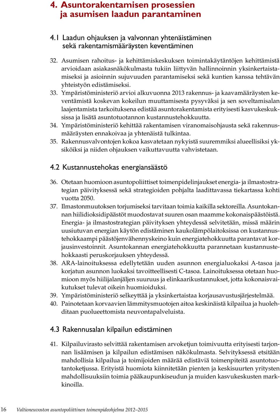 sekä kuntien kanssa tehtävän yhteistyön edistämiseksi. 33.