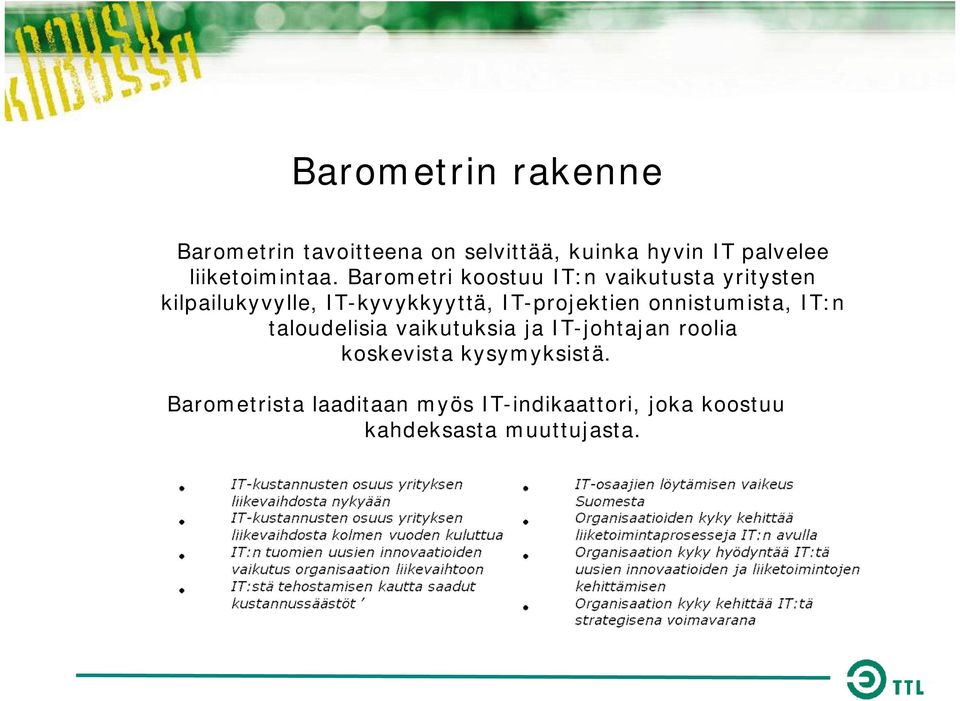 Barometri koostuu IT:n vaikutusta yritysten kilpailukyvylle, IT-kyvykkyyttä, IT-projektien