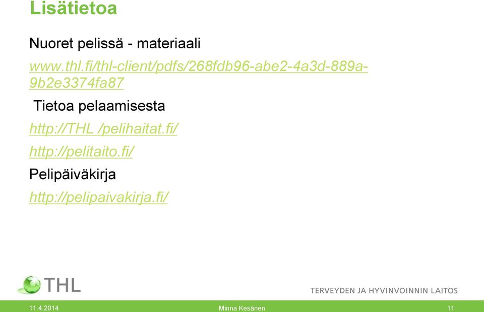 Tietoa pelaamisesta http://thl /pelihaitat.