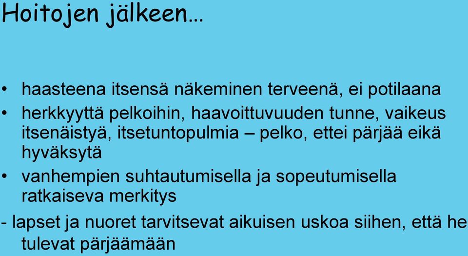 ettei pärjää eikä hyväksytä vanhempien suhtautumisella ja sopeutumisella