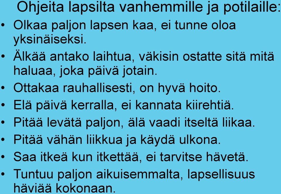 Ottakaa rauhallisesti, on hyvä hoito. Elä päivä kerralla, ei kannata kiirehtiä.